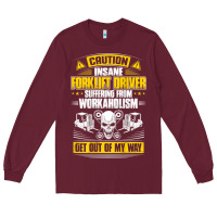 Burgundy forklift operator get out of my way forklift driver t shirt Long Sleeve Tee - SnappyArt