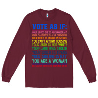 Burgundy Vote As If Your Life Depends On It Human Rights Long Sleeve Tee - SnappyArt