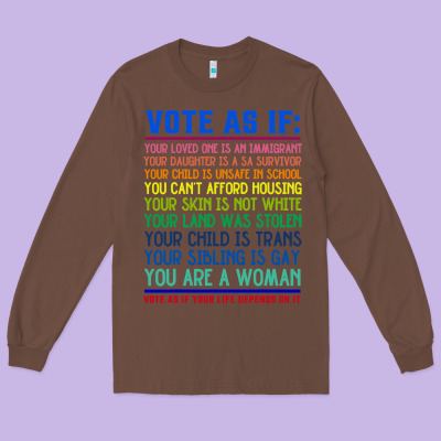 Vote As If Your Life Depends On It Human Rights Long Sleeve Tee Designed By Snappyart