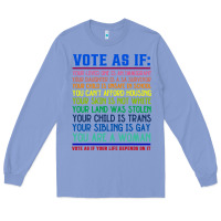 Colony Blue Vote As If Your Life Depends On It Human Rights Long Sleeve Tee - SnappyArt