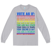 Moon Dust Vote As If Your Life Depends On It Human Rights Long Sleeve Tee - SnappyArt
