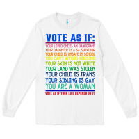 White Vote As If Your Life Depends On It Human Rights Long Sleeve Tee - SnappyArt