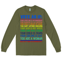 Army Green Vote As If Your Life Depends On It Human Rights Long Sleeve Tee - SnappyArt