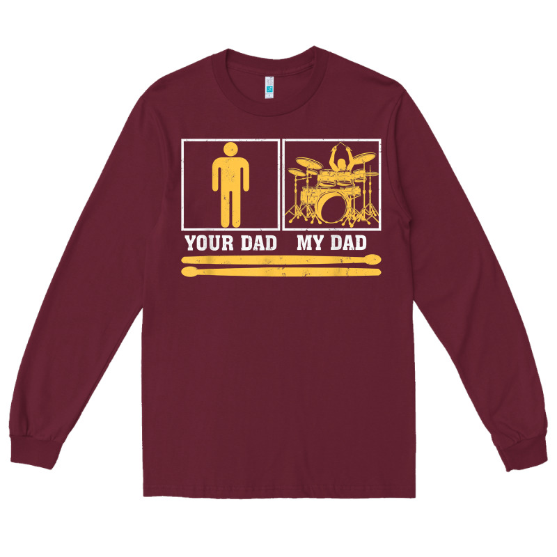 Mens My Dad Is A Drummer Your Dad Not Drum Player Father's Day T Shirt Long Sleeve Tee by SnappyArt | Teevron