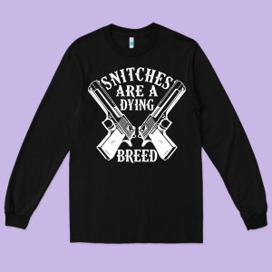 Snitches Are A Dying Breed Motorcycle Biker Gun Long Sleeve Tee Designed By Snappyart