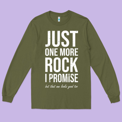 Rockhounds Gear Gift Just One More Rock Funny Rockhounding Long Sleeve Tee Designed By Snappyart