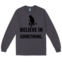 Smoke Colin Kaepernick Believe In Something Long Sleeve Tee - SnappyArt