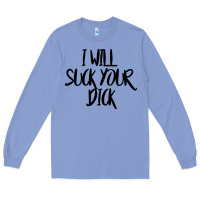 Colony Blue i will suck your dick Long Sleeve Tee - FloraArt
