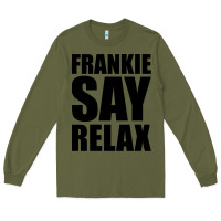 Army Green Frankie Say Relax Essential Long Sleeve Tee - FloraArt