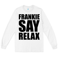 White Frankie Say Relax Essential Long Sleeve Tee - FloraArt