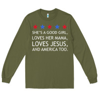 Army Green she's a good girl, she's loves her mama, loves jesus t shirt Long Sleeve Tee - FloraArt