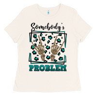 Bone Somebody's Problem Hand Skeleton Ladies Tee - FaDigitalArtStudio