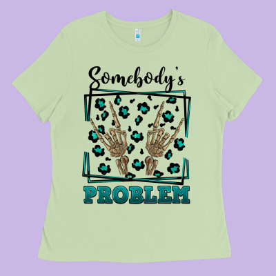 Somebody's Problem Hand Skeleton Ladies Tee Designed By Fadigitalartstudio