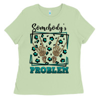 Matcha Somebody's Problem Hand Skeleton Ladies Tee - FaDigitalArtStudio