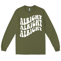 Army Green alright alright alright Long Sleeve Tee - ArtMosaic