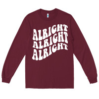 Burgundy alright alright alright Long Sleeve Tee - ArtMosaic