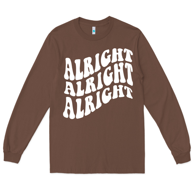 Alright Alright Alright Long Sleeve Tee by ArtMosaic | Teevron