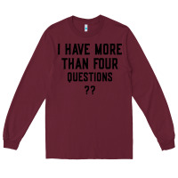 Burgundy i have more than four questions Long Sleeve Tee - ArtMosaic