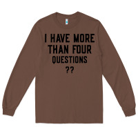 Chestnut i have more than four questions Long Sleeve Tee - ArtMosaic