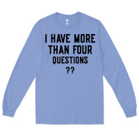 Colony Blue i have more than four questions Long Sleeve Tee - ArtMosaic