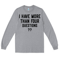 Heather Grey i have more than four questions Long Sleeve Tee - ArtMosaic