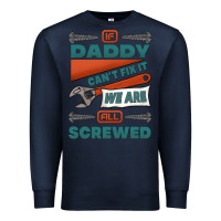 Navy if daddy can't fix it we are all screwed Premium Sweatshirt - Jasminsmagicworld