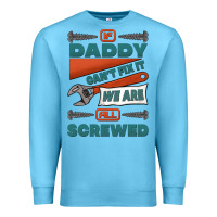 Ocean Blue if daddy can't fix it we are all screwed Premium Sweatshirt - Jasminsmagicworld