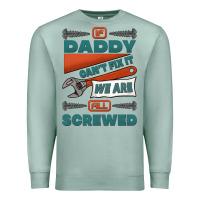 Seafoam if daddy can't fix it we are all screwed Premium Sweatshirt - Jasminsmagicworld