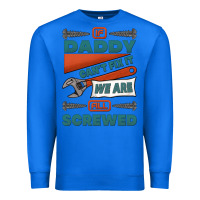 True Royal if daddy can't fix it we are all screwed Premium Sweatshirt - Jasminsmagicworld