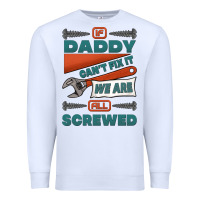 White if daddy can't fix it we are all screwed Premium Sweatshirt - Jasminsmagicworld