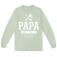 Matcha If Papa Can't Fix It We're All Screwed - Fathers Day Long Sleeve Tee - ArtMosaic