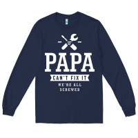 Navy If Papa Can't Fix It We're All Screwed - Fathers Day Long Sleeve Tee - ArtMosaic