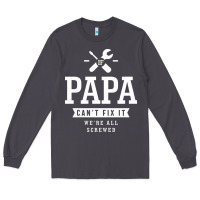Smoke If Papa Can't Fix It We're All Screwed - Fathers Day Long Sleeve Tee - ArtMosaic