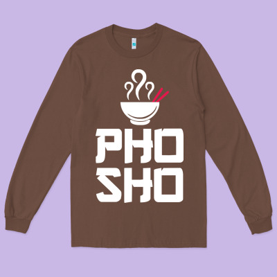 Pho Sho Foodie Asian Food Humor Chopsticks Funny Long Sleeve Tee Designed By Artmosaic