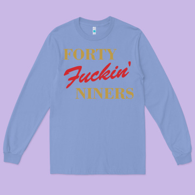 Forty Fvckin' Niners Long Sleeve Tee Designed By Artmosaic