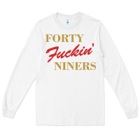 White forty fvckin' niners Long Sleeve Tee - ArtMosaic