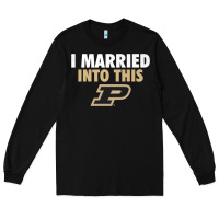 Black Purdue Boilermakers Married Into This - Apparel Long Sleeve Tee - ArtMosaic