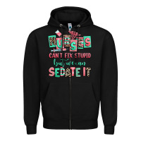 Black nurses cant fix stupid but we can sedate it Zipper Hoodie - RanaPortraitStore