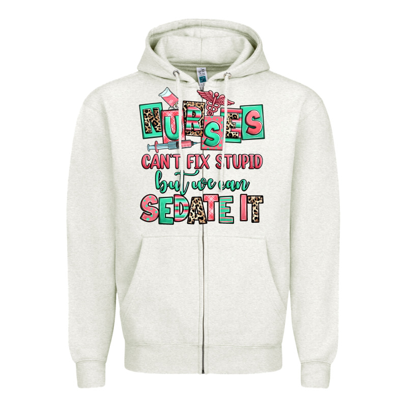 Nurses Cant Fix Stupid But We Can Sedate It Zipper Hoodie by RanaPortraitStore | Teevron
