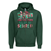 Sports Green nurses cant fix stupid but we can sedate it Zipper Hoodie - RanaPortraitStore