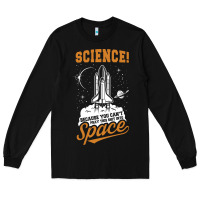 Black Science: Because You Can't Pray This Shit Into Space Long Sleeve Tee - artisFamous