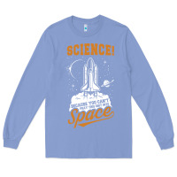 Colony Blue Science: Because You Can't Pray This Shit Into Space Long Sleeve Tee - artisFamous