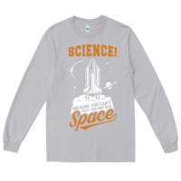 Moon Dust Science: Because You Can't Pray This Shit Into Space Long Sleeve Tee - artisFamous