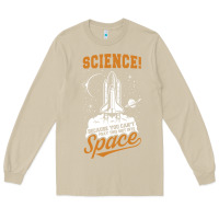Mushroom Science: Because You Can't Pray This Shit Into Space Long Sleeve Tee - artisFamous