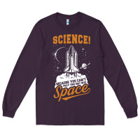 Plum Science: Because You Can't Pray This Shit Into Space Long Sleeve Tee - artisFamous
