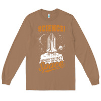 Toasted Coconut Science: Because You Can't Pray This Shit Into Space Long Sleeve Tee - artisFamous