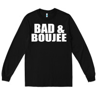 Black bad & boujee Long Sleeve Tee - artisFamous