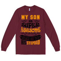 Burgundy My Son Is Super Awesome His Stepdad Long Sleeve Tee - artisFamous