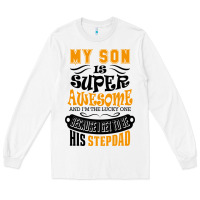 White My Son Is Super Awesome His Stepdad Long Sleeve Tee - artisFamous