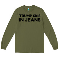 Army Green trump skis in jeans Long Sleeve Tee - artisFamous
